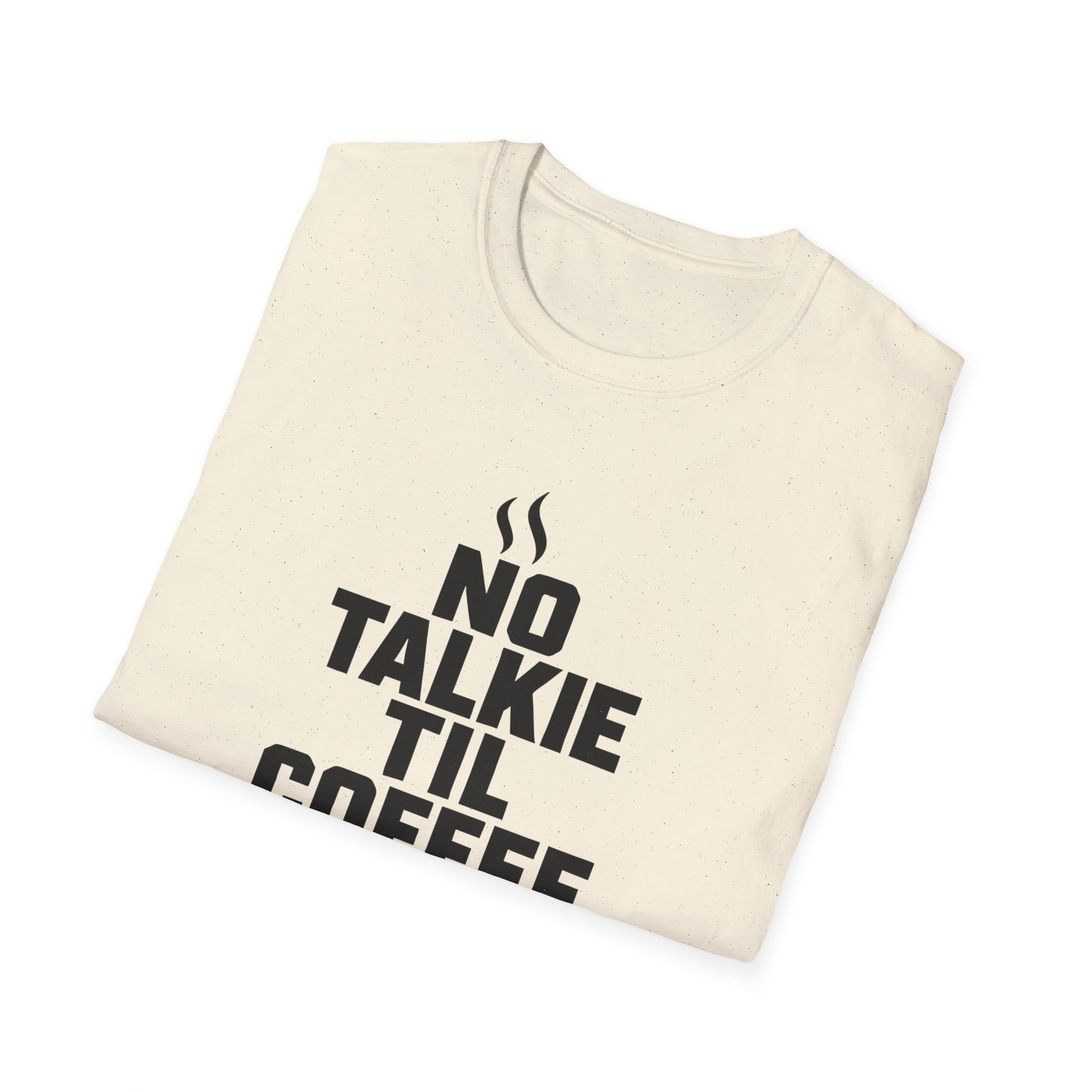 No Talkie Til Coffee Shirt