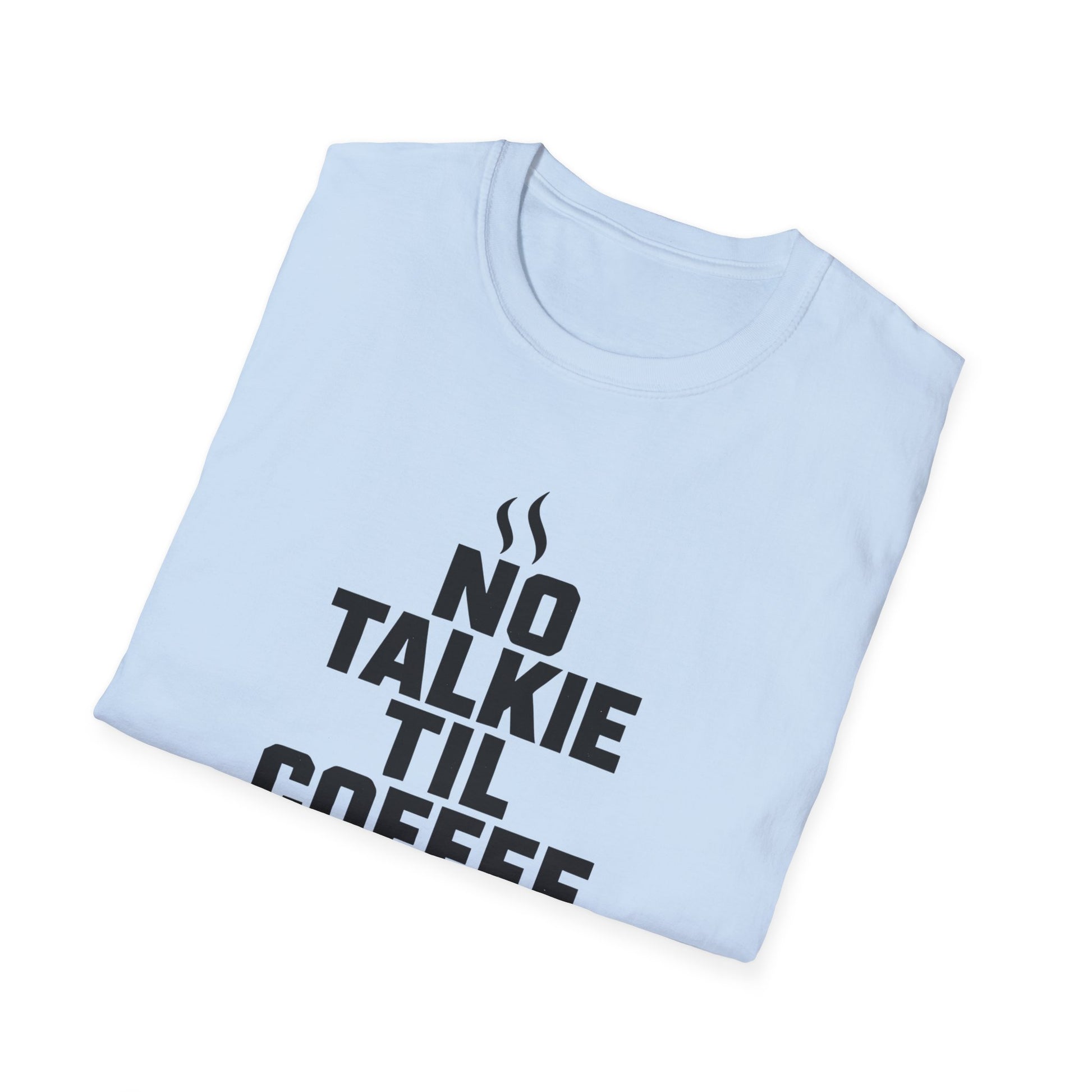 No Talkie Til Coffee Shirt