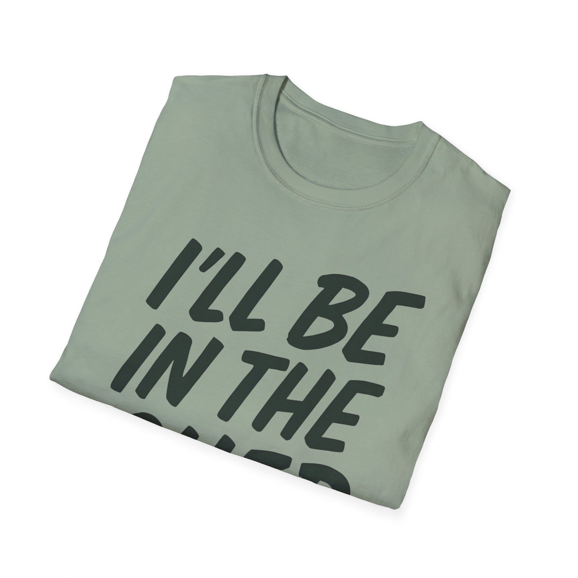 I'll be in the shed shirt