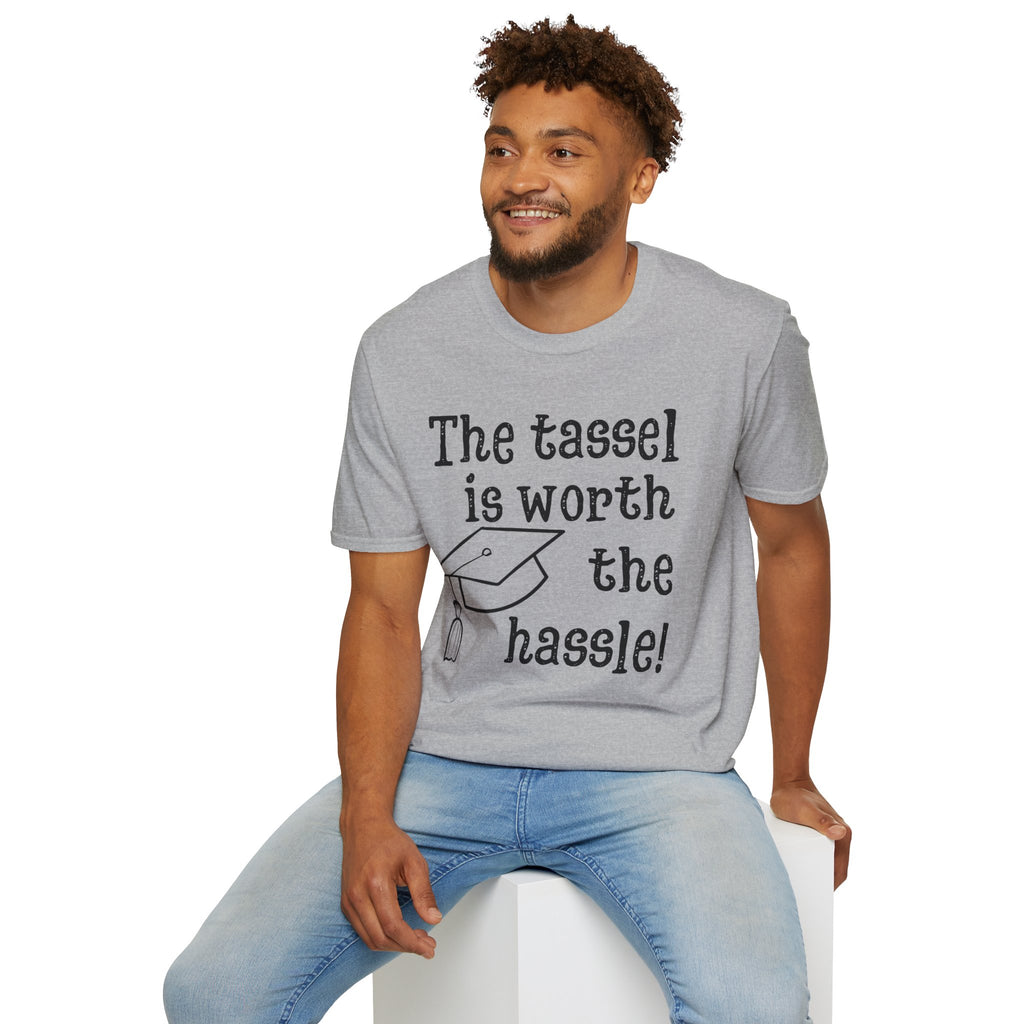 The Tassel is Worth the Hassle Graduation Shirt