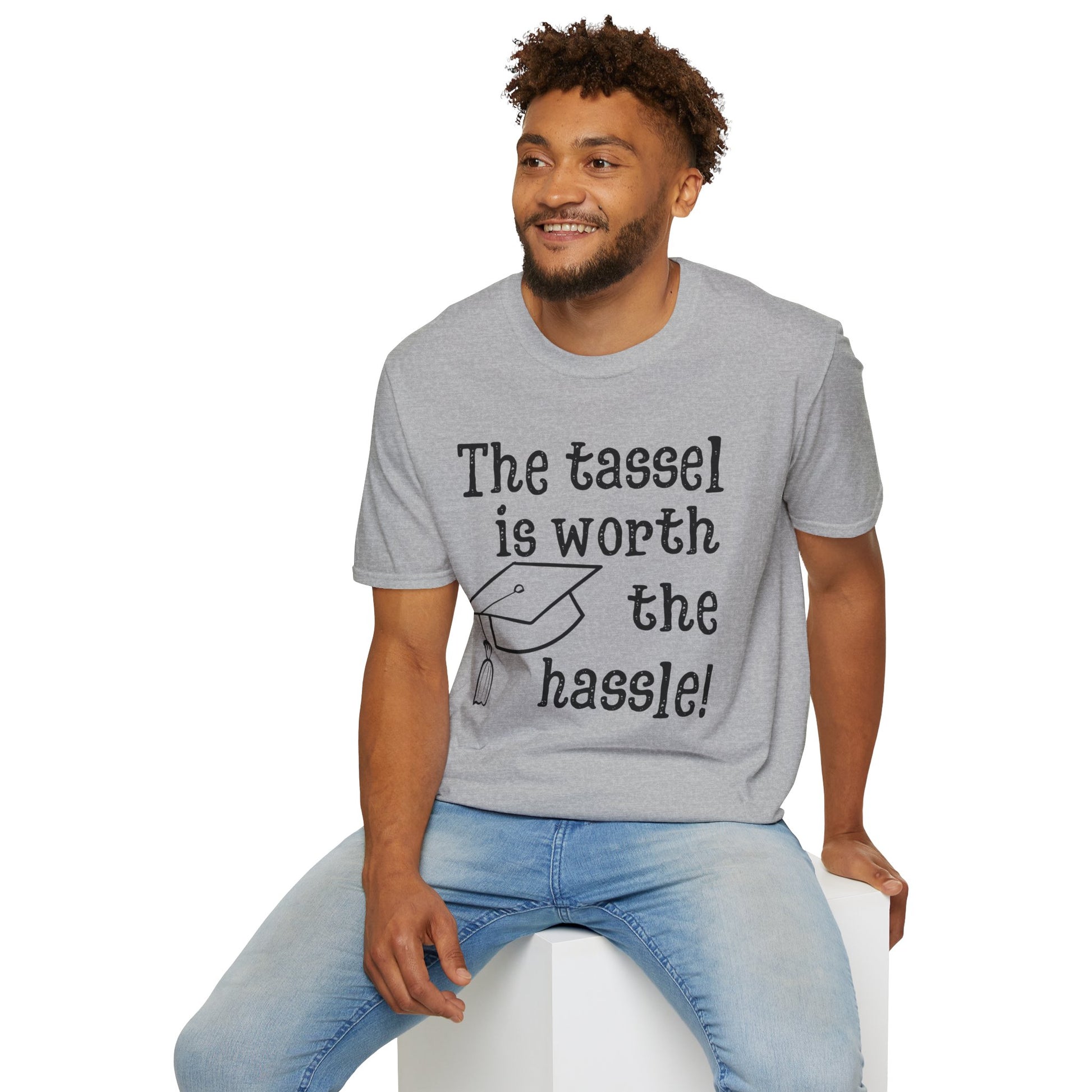 The Tassel is Worth the Hassle Graduation Shirt