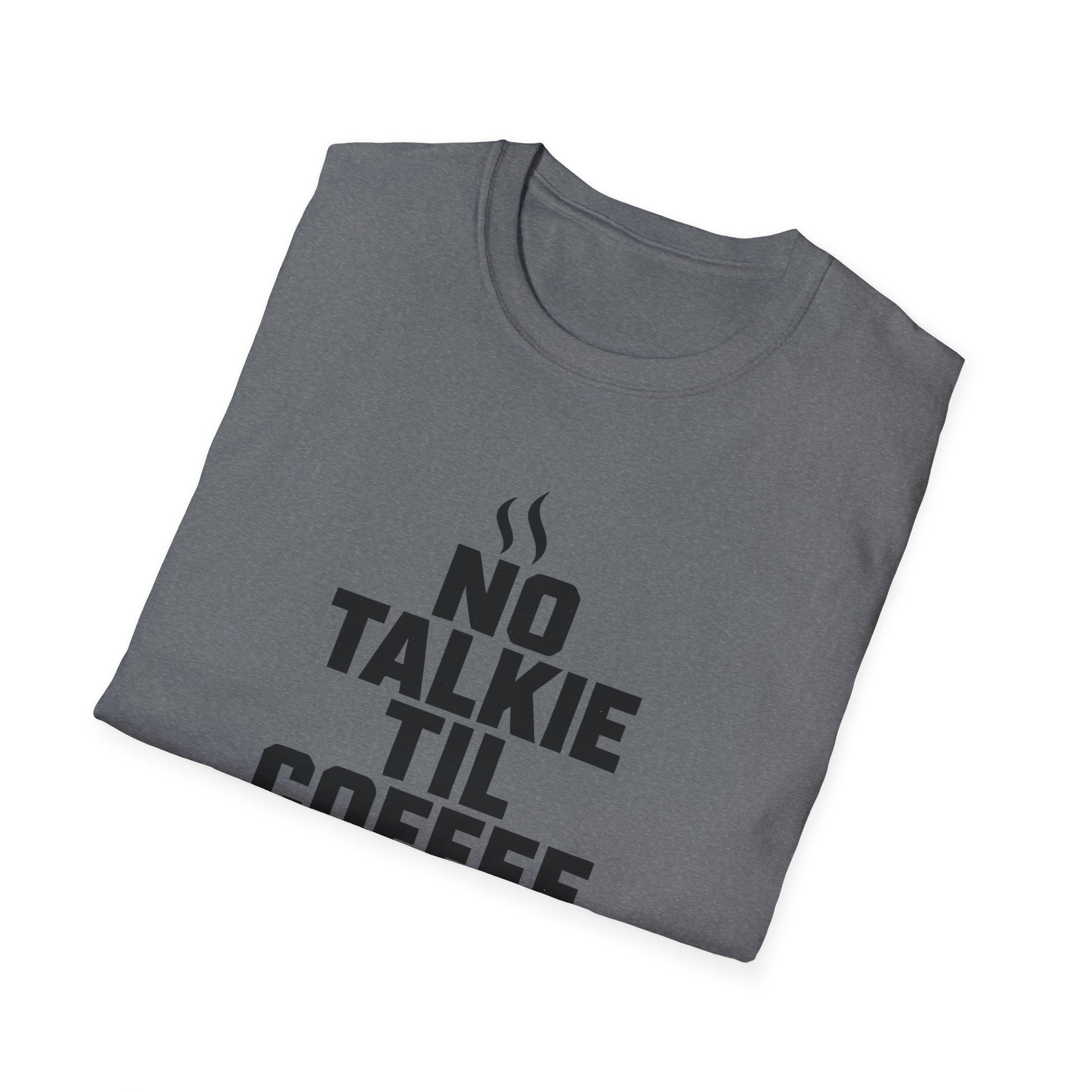 No Talkie Til Coffee Shirt