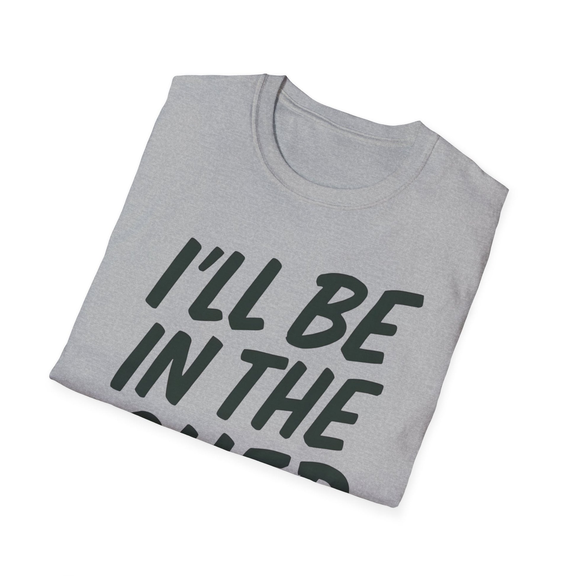 I'll be in the shed shirt