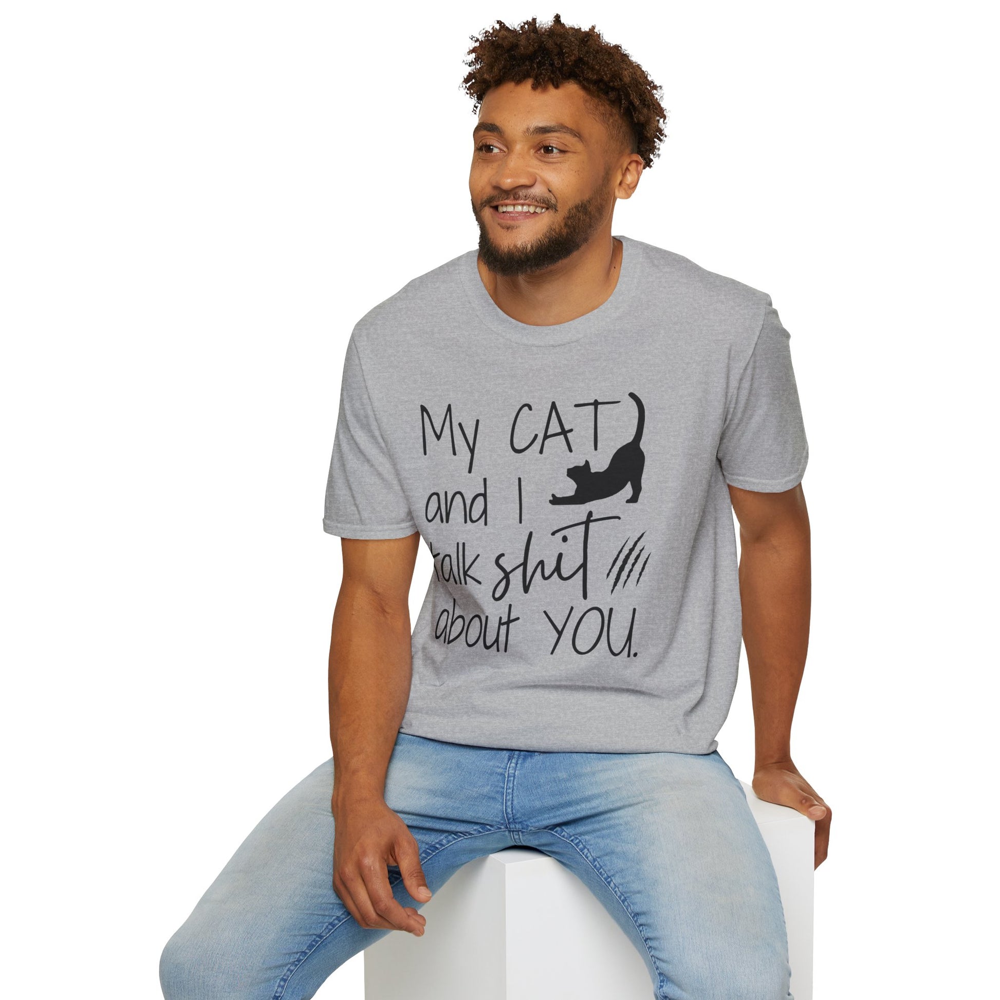 My cat and I talk shit about you shirt