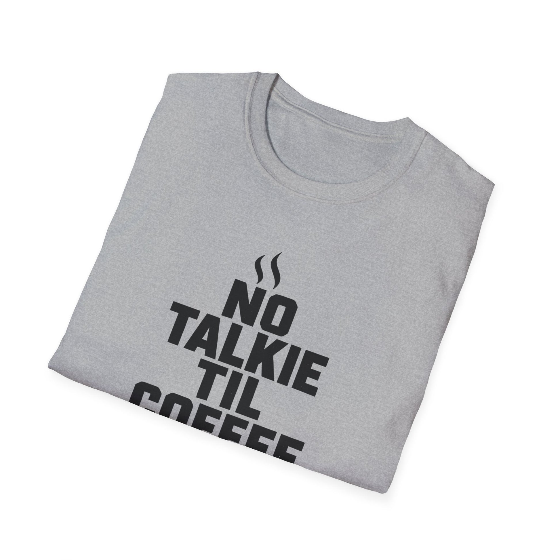 No Talkie Til Coffee Shirt