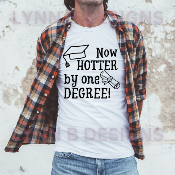 Now Hotter By One Degree Graduation Shirt