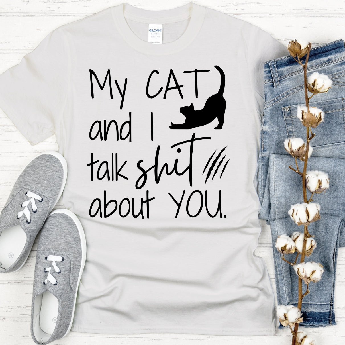My cat and I talk shit about you shirt