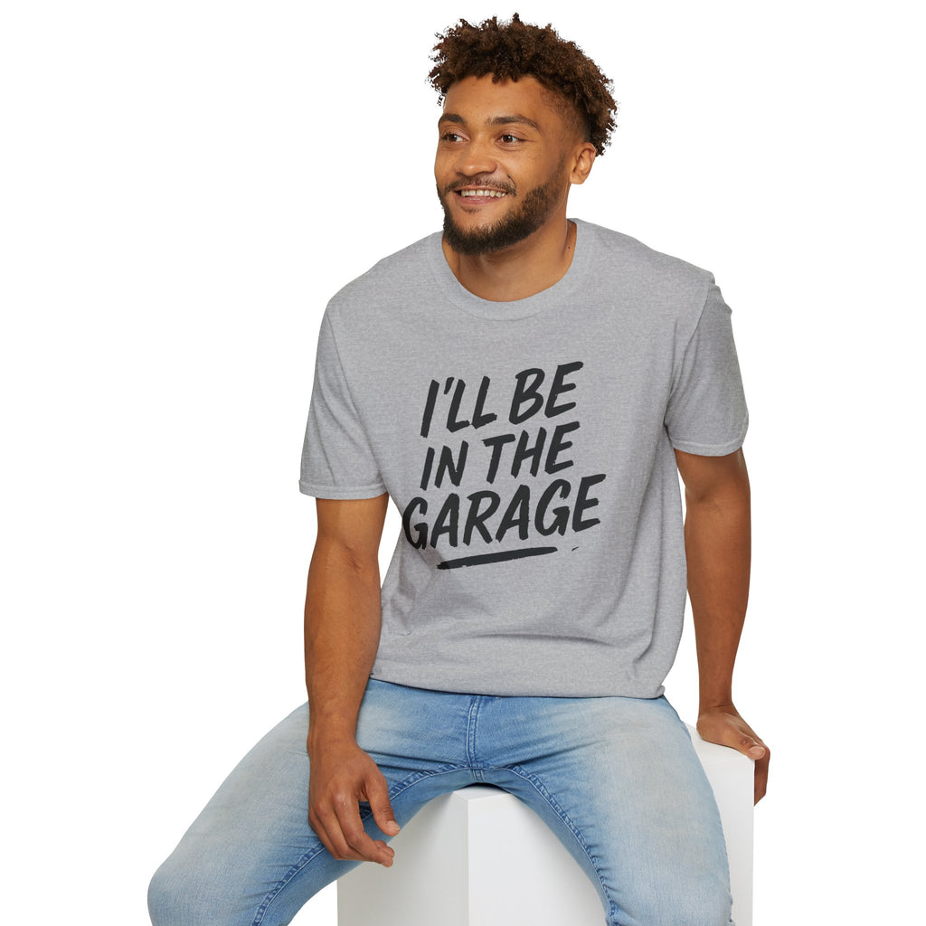 I'll Be In The Garage Shirt