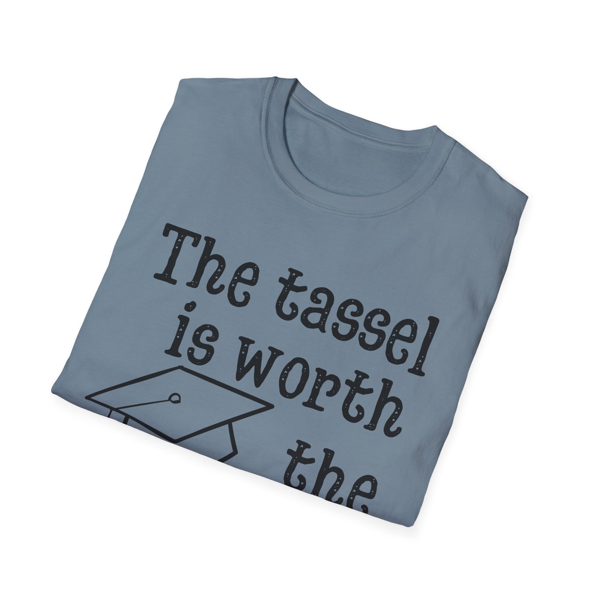 The Tassel is Worth the Hassle Graduation Shirt