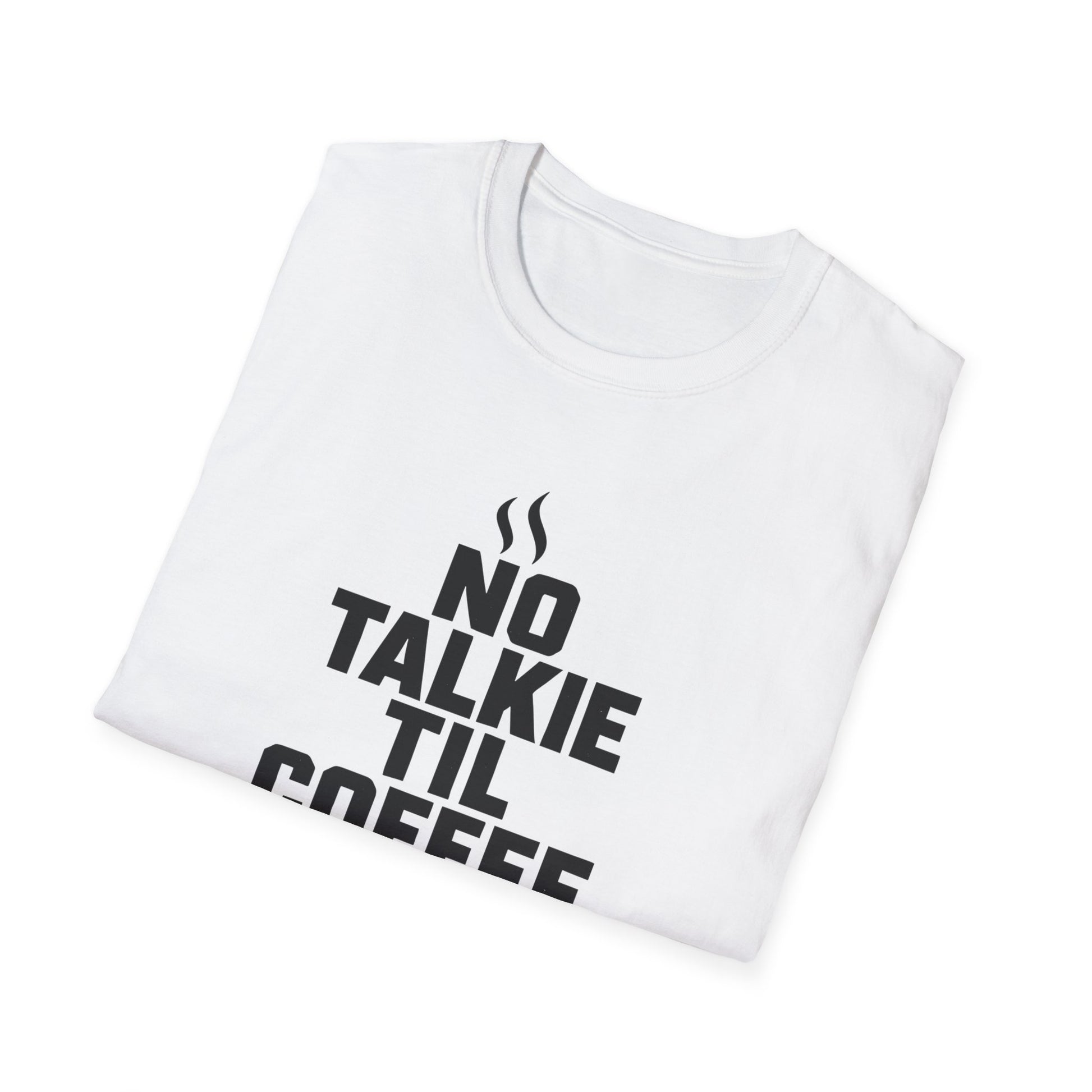 No Talkie Til Coffee Shirt