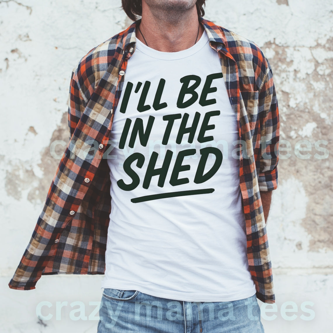 I'll be in the shed shirt