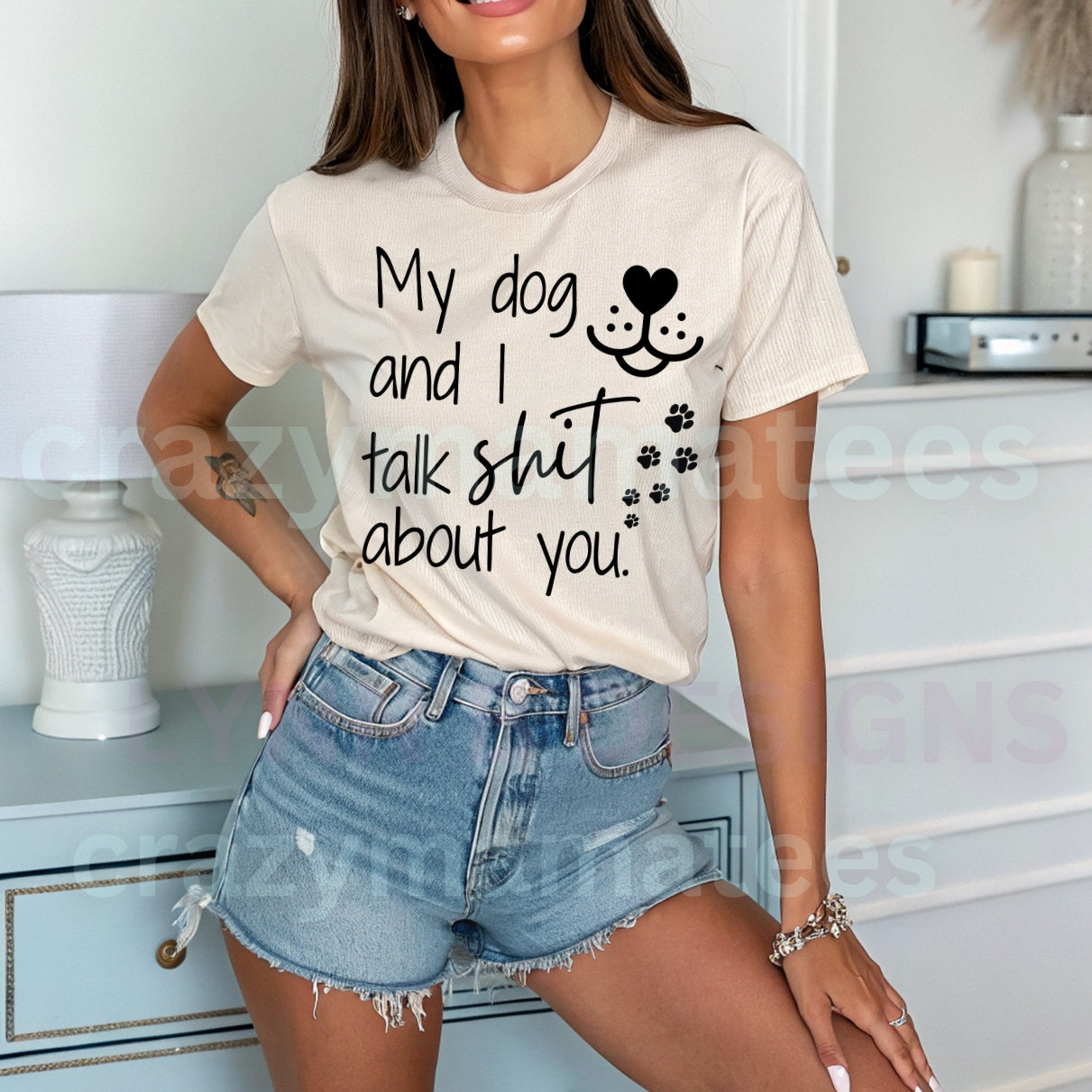 My dog and I talk shit about you shirt
